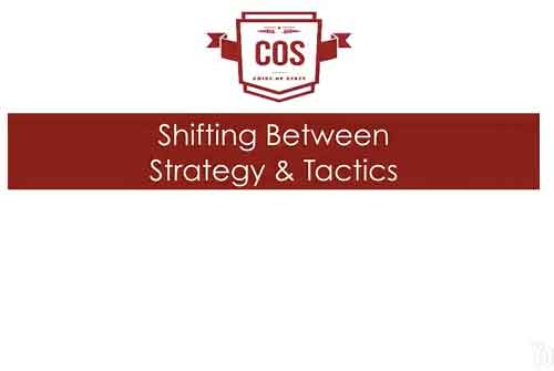 Video 4: Shifting Between Strategy and Tactics